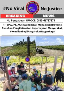 PT. SPS2/PT. AGRINA Kembali Menuai Kontroversi: Tuduhan Pengkhianatan Kepercayaan Masyarakat, #KeadilanBagiMasyarakatNaganRaya