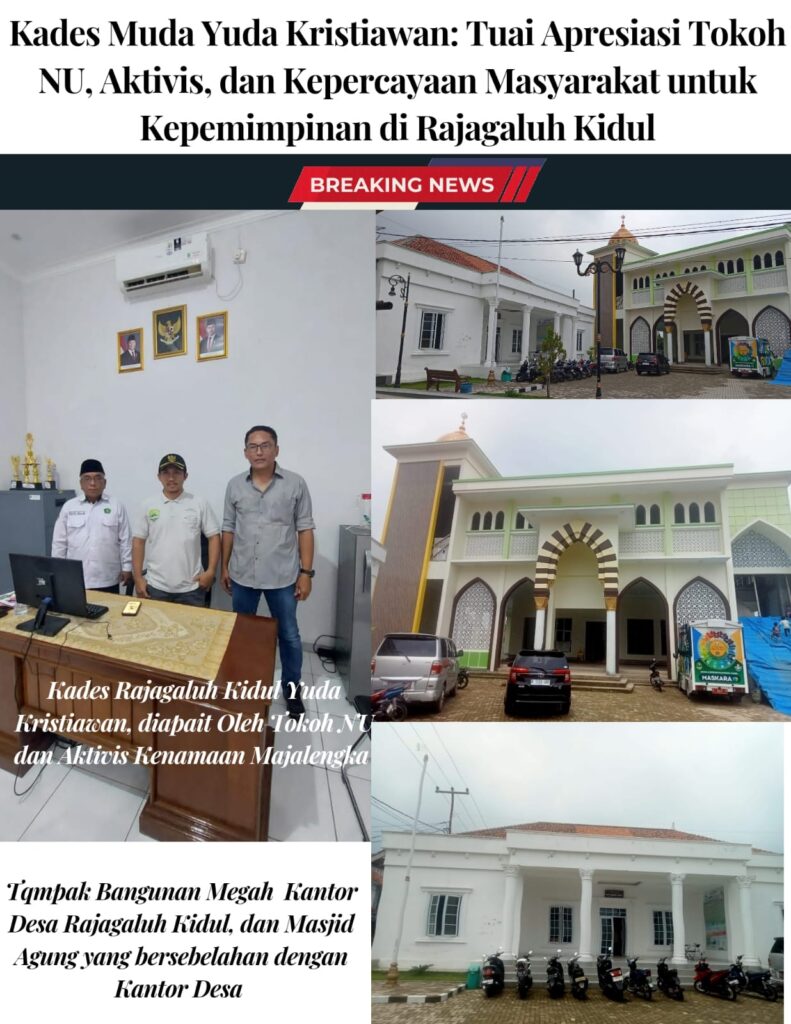 Kades Muda Yuda Kristiawan: Tuai Apresiasi Tokoh NU, Aktivis, dan Kepercayaan Masyarakat untuk Kepemimpinan di Rajagaluh Kidul
