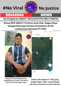 Ketua DPD GMOCT Provinsi Aceh Kabupaten Nagan Raya sebagai Keluarga Korban Kecelakaan Kritik Lambannya Bantuan PT. SPS2